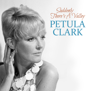 Petula Clark - Suddenly There's a Valley