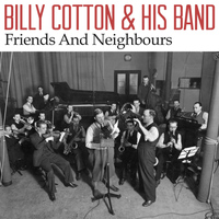 Billy Cotton & His Band - Friends and Neighbours