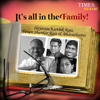 Various Artists - It's All in the Family! - Ilayaraja, Yuvan Shankar Raja, Karthik Raja and Bhavatharini