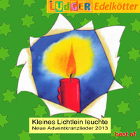 Ludger Edelkötter - Kleines Lichtlein leuchte - Neue Adventkranzlieder 2013