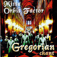 Gregorian Chant - Missa Orbis Factor