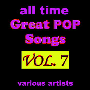 Various Artists - All Time Great Pop Songs, Vol. 7