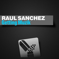Raul Sanchez - Getting Muzik