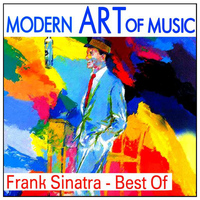 Frank Sinatra - Modern Art of Music: Frank Sinatra - Best Of