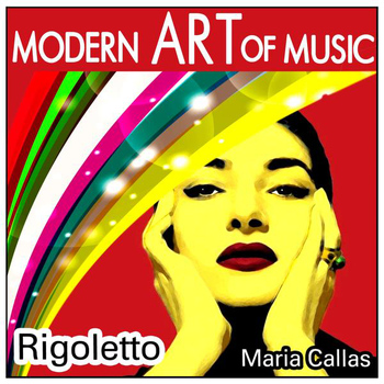 Maria Callas - Modern Art of Music: Rigoletto