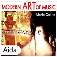 Maria Callas - Modern Art of Music: Aida