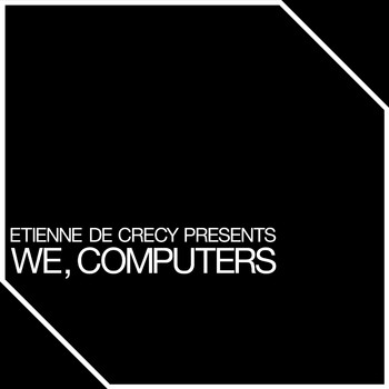 Etienne De Crécy - We, Computers