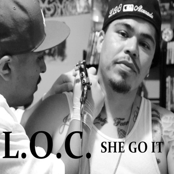 L.O.C. - She Got It (Explicit)