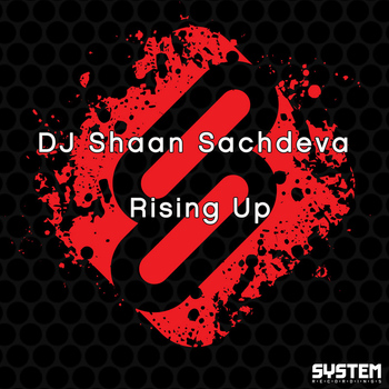 DJ Shaan Sachdeva - Rising Up - Single
