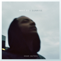 Khari Mateen - Wait for Sunrise (Explicit)