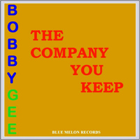 BOBBY GEE - The Company You Keep