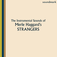 The Strangers - The Instrumental Sounds of Merle Haggard's Strangers