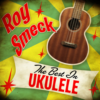 Roy Smeck - The Best in Ukulele