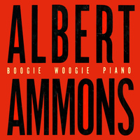 Albert Ammons - Boogie Woogie Piano (Remastered)