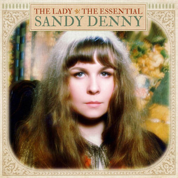 Sandy Denny - The Lady: The Essential Sandy Denny
