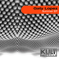 Gaty Lopez - Kult Records Presents "Summer EP"