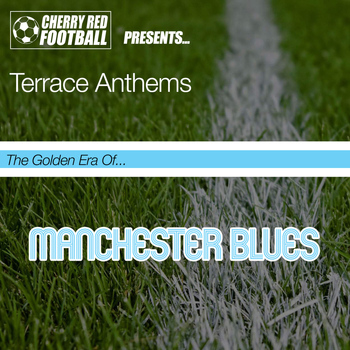 Various Artists - The Golden Era of Manchester Blues: Terrace Anthems