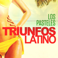 Los Pasteles - Triunfos Latino: Los Pasteles (Sus Grandes Exitos de Ayer)
