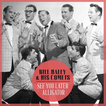 Bill Haley & His Comets - See You Later Alligator
