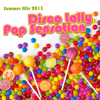 Various Artists - Disco Lolly Pop Sensation - Summer Hits 2013