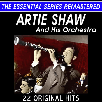 Artie Shaw and his orchestra - Artie Shaw and His Orchestra - 22 Original Hits Live - The Essential Series