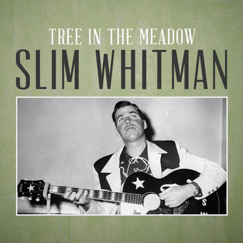 Slim Whitman - Tree in the Meadow
