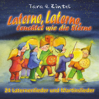 Tara G. Zintel - Laterne, Laterne, leuchtet wie die Sterne (24 Laternenlieder und Martinslieder)