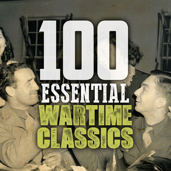 Various Artists - 100 Essential Wartime Classics