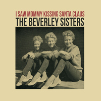 The Beverley Sisters - I Saw Mommy Kissing Santa Claus