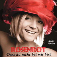 ROSENROT - Dass du nicht bei mir bist