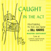Bill Harris - Caught in the Act - Live