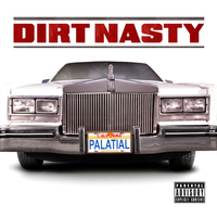 Dirt Nasty - Palatial (Explicit)