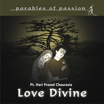 Hariprasad Chaurasia - Parables of Passion - Love Devine