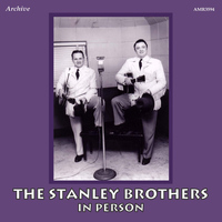 The Stanley Brothers - In Person