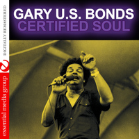 Gary U.S. Bonds - Certified Soul (Digitally Remastered)