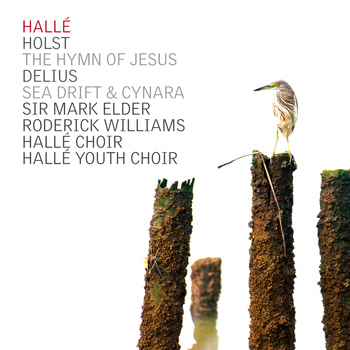 Hallé - Holst: The Hymn of Jesus - Delius: Sea Drift, Cynara