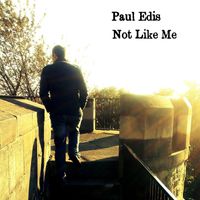 Paul Edis - Not Like Me