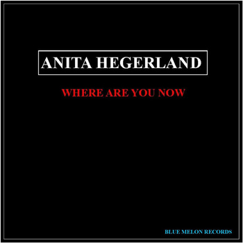 Anita Hegerland - Where Are You Now