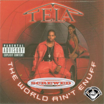 Tela - The World Ain't Enuff (Screwed) (Explicit)