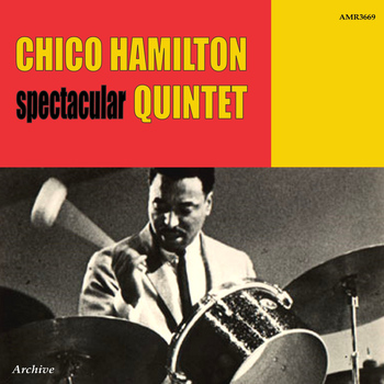 The Chico Hamilton Quintet - Spectacular