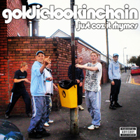 Goldie Lookin Chain - Just Coz It Rhymes Vol.1 (Explicit)