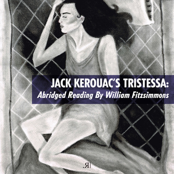 Jack Kerouac - Jack Kerouac's Tristessa: Abridged Reading by William Fitzsimmons