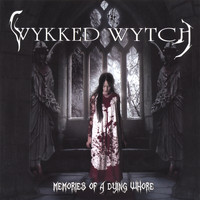 Wykked Wytch - Memories Of A Dying Whore