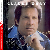 Claude Gray - If I Ever Need a Lady, I'll Call You (Digitally Remastered)