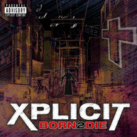 Xplicit - Born 2 Die