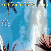 Starship - We Built This City - Greatest Hits
