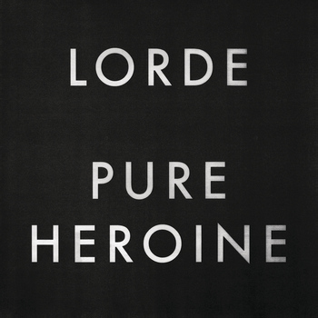 Lorde - Pure Heroine (Explicit)
