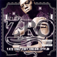 Z-RO - Let the Truth Be Told (Explicit)