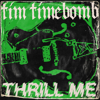 Tim Timebomb - Thrill Me