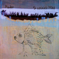 Mader - 5 Legged Fish